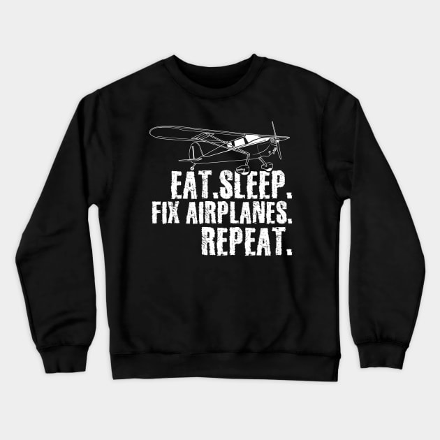 Eat sleep fix airplanes repeat Crewneck Sweatshirt by captainmood